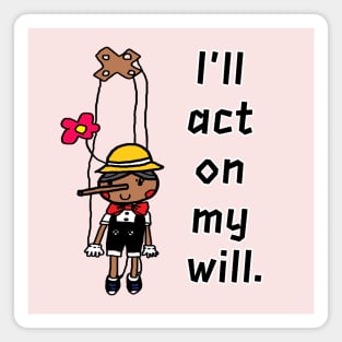 I will act on my will Magnet